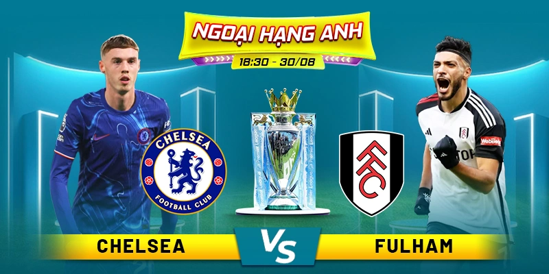 soi-keo-chelsea-vs-fulham