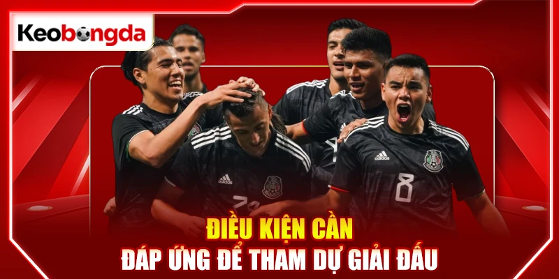 Điều kiện cần đáp ứng để tham dự giải đấu