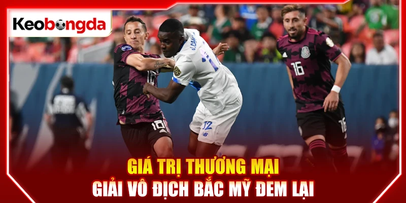 Giá trị thương mại giải vô địch Bắc Mỹ đem lại
