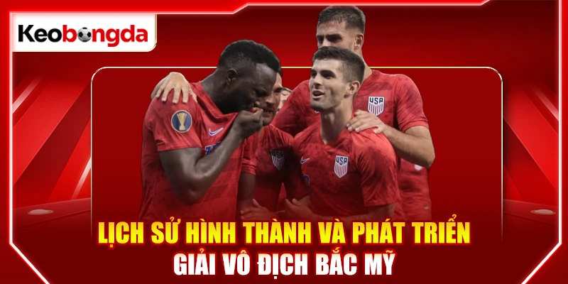 Lịch sử hình thành và phát triển giải vô địch Bắc Mỹ
