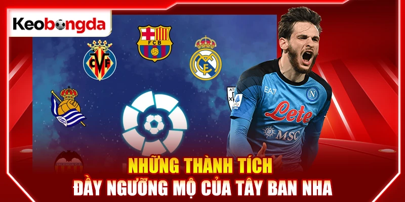 Những thành tích đầy ngưỡng mộ của Tây Ban Nha