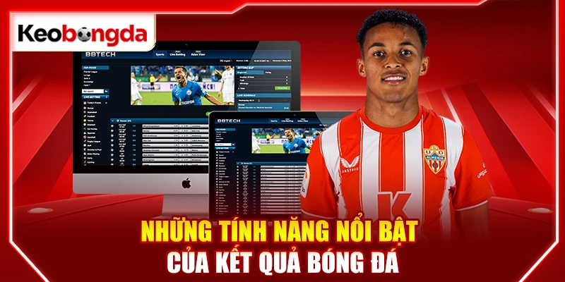 Những tính năng nổi bật của kết quả bóng đá