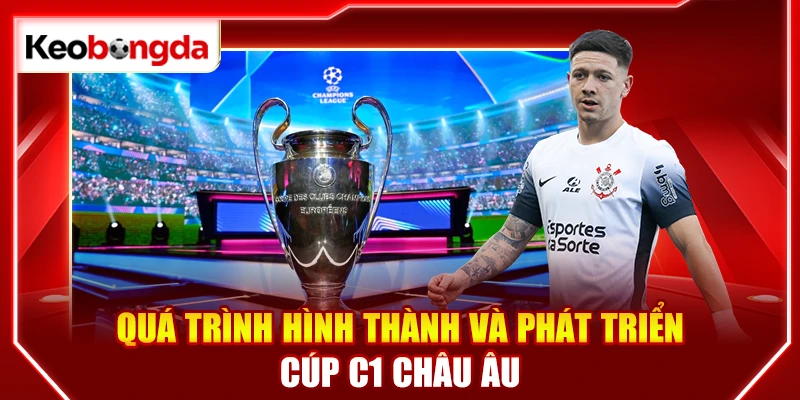 Quá trình hình thành và phát triển cúp C1 châu Âu