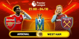 Soi Kèo Arsenal Vs West Ham 21h00 Ngày 4/10