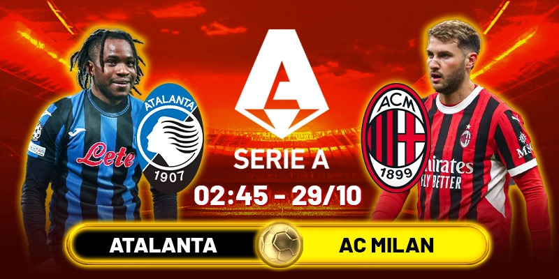 Soi kèo Atalanta vs AC Milan, 2h45 ngày 29/10 - Serie A