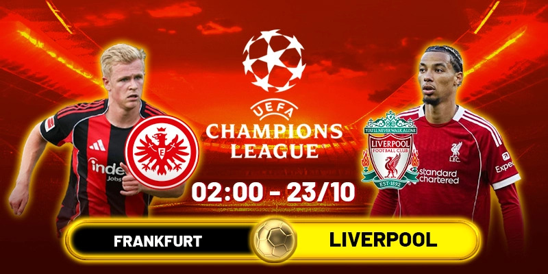 Soi kèo Frankfurt vs Liverpool, 2h ngày 23/10 - Vòng 3 Cúp C1