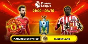 Soi Kèo Manchester United Vs Sunderland 21h00 Ngày 4/10 - Vòng 7 Ngoại Hạng Anh