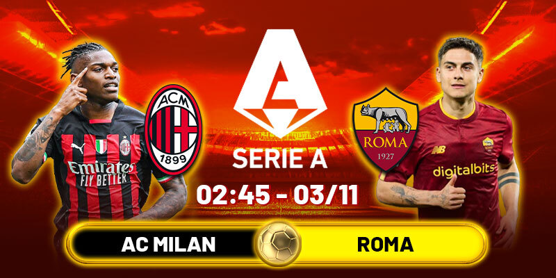 Soi kèo AC Milan vs AS Roma, 2h45 ngày 3/11 - Vòng 10 Serie A