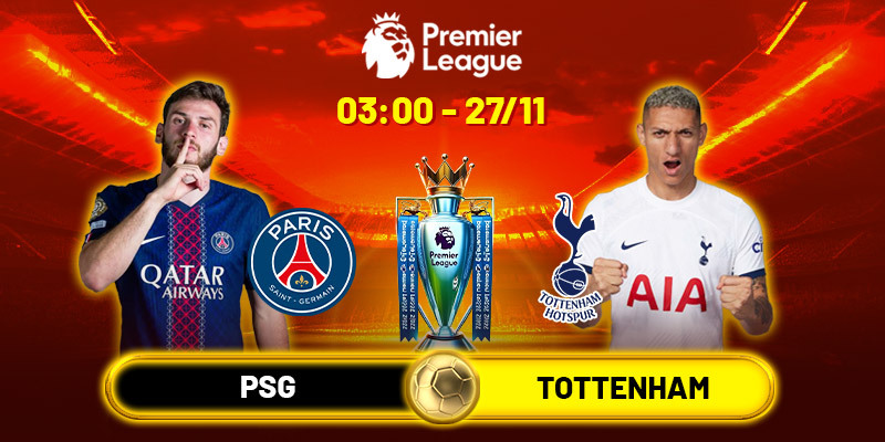 Soi kèo PSG vs Tottenham, 03h00 ngày 27/11 - C1